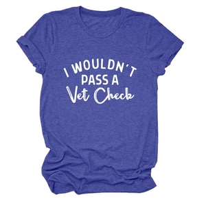 Detail of round neck t-shirt with I WOULDN'T PASS A Vet Check quote print