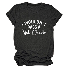 Detail of grey crew neck t-shirt featuring I WOULDN'T PASS A Vet Check white text print