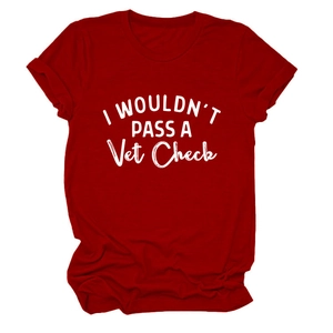 Dark red crew neck T-shirt with white I WOULDN'T PASS A Vet Check graphic print