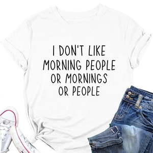 Close-up of white cotton T-shirt with 'I don't like morning' black letter print detail