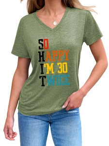 Detail of V-neck green heather T-shirt with 'SO HAPPY I'M 30 TWICE' funny print
