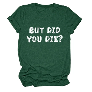 T-shirt girocollo verde scuro con stampa della scritta bianca 'BUT DID YOU DIE?'