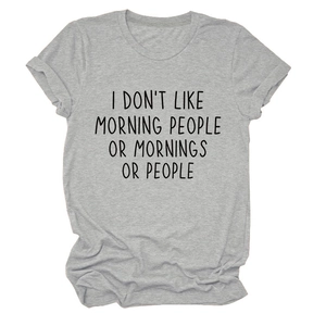 Detail of grey t-shirt featuring I DON'T LIKE MORNING PEOPLE OR MORNINGS OR PEOPLE text