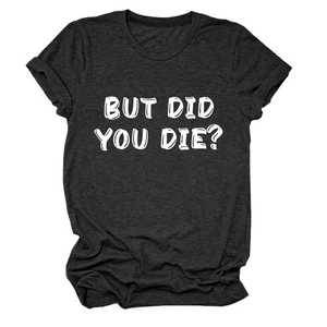 Dettaglio della stampa But Did You Die su una t-shirt grigio antracite a maniche corte