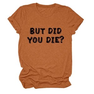 Dettaglio della stampa But Did You Die su una t-shirt in cotone color arancione