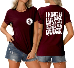 Front and back views of maroon T-shirt with white I MIGHT BE LAID BACK printed graphics