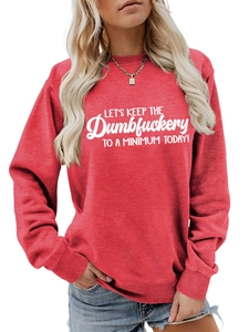 Detail of red crewneck sweatshirt with Let's Keep The Dumbfuckery To A Minimum Today text