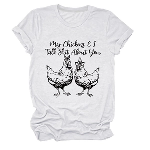Detail of white cotton T-shirt featuring funny My Chickens and I Talk Shit About You print