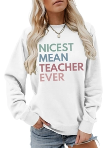 Detail of NICEST MEAN TEACHER EVER colorful text print on white crewneck sweatshirt