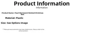 Detailed specifications for pearlescent red painted plastic Christmas tree ornaments