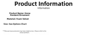 Detailed specifications of the foam and velvet horse ornament including size information