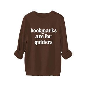 Dark brown crewneck sweatshirt with white Bookmarks Are For Quitters slogan print