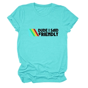 Detail of turquoise t-shirt featuring DUDE I SAID FRIENDLY text and striped graphics