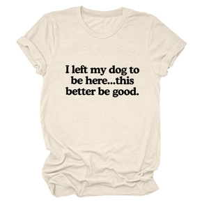 Detail of crewneck short sleeve t-shirt with I left my dog to be here slogan print
