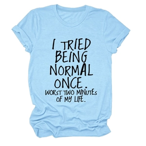 T-shirt bleu clair à col rond avec impression du slogan I TRIED BEING NORMAL ONCE