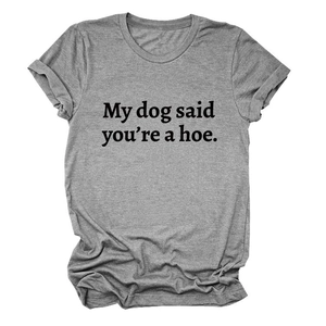 Detail of grey crewneck T-shirt showing My dog said you are a hoe slogan print