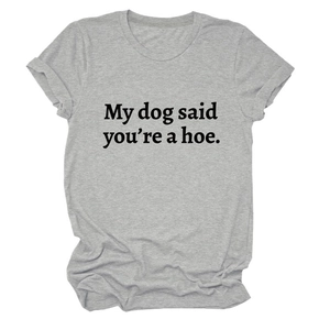Detail of grey crewneck T-shirt with My dog said you're a hoe funny slogan print