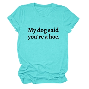 Detail of turquoise cotton T-shirt featuring My Dog Said You're a Hoe slogan print