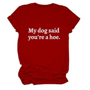 Dark red cotton T-shirt featuring My Dog Said You're a Hoe graphic slogan print