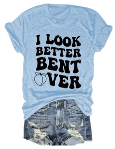 Detail of light blue t-shirt with I Look Better Bent Over text and peach graphic
