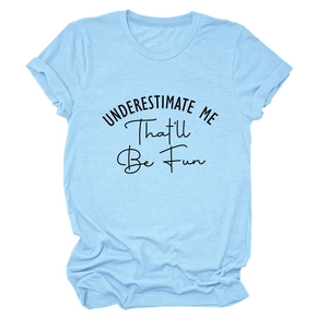Light blue crew neck t-shirt featuring black UNDERESTIMATE ME text on a white background