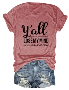 Detail of terracotta crew neck t-shirt featuring Y'all gonna make me lose my mind print