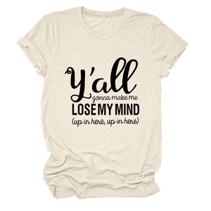 Detail view of cream cotton T-shirt featuring Y'all Gonna Make Me Lose My Mind print