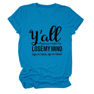 Detail of blue cotton T-shirt featuring Y'all Gonna Make Me Lose My Mind print lettering