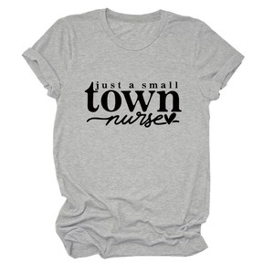 Detailed close-up of grey short-sleeve T-shirt featuring Just a Small Town Nurse slogan