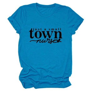 Bright blue cotton short sleeve T-shirt with Just a Small Town Nurse print