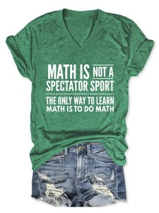Detailed flat lay of V-neck T-shirt with Math Is Not A Spectator Sport print