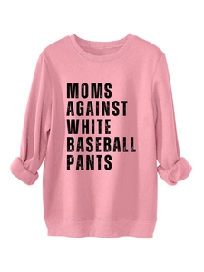 Detail of pink sweatshirt neckline and Moms Against White Baseball Pants text