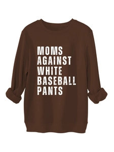 Brown crew neck sweatshirt with Moms Against White Baseball Pants distressed print text