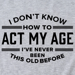 Dames Casual Korte Mouw Ronde Hals T-Shirt Humoristische I Don't Know How To Act My Age Slogan Print Katoenmix Graphic Tee Top