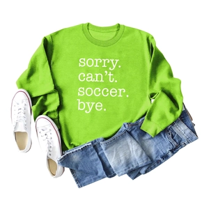 Fluorescent green sweatshirt featuring sorry can't soccer bye slogan text detail