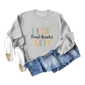 Grey long sleeve sweatshirt with Drink Coffee Read Books Be Happy graphic print