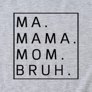 Grey cotton T-shirt featuring minimalist black MA MAMA MOM BRUH typography print