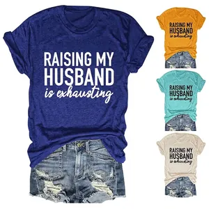 T-Shirt Femme À Slogan Mélange De Coton Col Rond Manches Courtes Casual Tee Raising My Husband Is Exhausting Imprimé Lettres