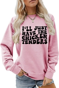 Close-up of pink crewneck sweatshirt with I'LL JUST HAVE THE CHICKEN TENDERS print