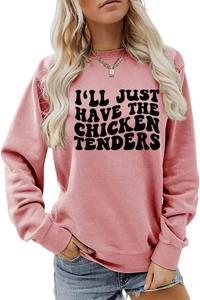 Detail of pink crewneck sweatshirt featuring I'LL JUST HAVE THE CHICKEN TENDERS print