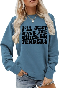 Detail of blue crewneck sweatshirt featuring I'LL JUST HAVE THE CHICKEN TENDERS print