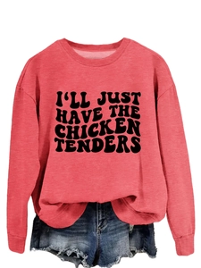 Close-up of bright coral pink sweatshirt with I'll Just Have The Chicken Tenders slogan