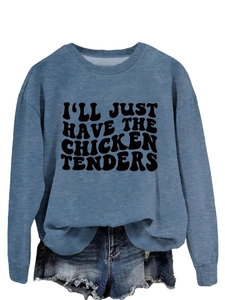 Flat lay of a dusty blue crewneck sweatshirt with 'I'LL JUST HAVE THE CHICKEN TENDERS' slogan