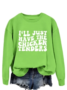 Detail of green crewneck sweatshirt with white I'LL JUST HAVE THE CHICKEN TENDERS text