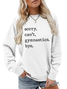 Close-up of white crewneck sweatshirt with Sorry Can't Gymnastics Bye text print