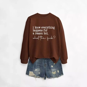 Brown crewneck sweatshirt with I Know Everything Happens For A Reason slogan print