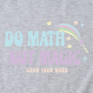 Gray marl T-shirt featuring colorful Do Math Not Magic graphic and rainbow print