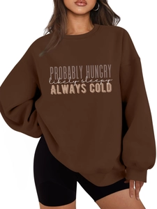 Brown oversized sweatshirt with 'PROBABLY HUNGRY' slogan and cozy fleece lining