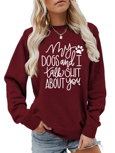 Detail of burgundy crewneck sweatshirt featuring white My Dogs and I Talk Shit print