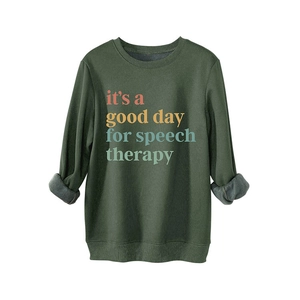 Olive green fleece sweatshirt with 'it's a good day for speech therapy' slogan print
